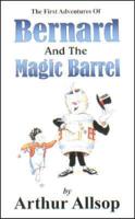 The First Adventures of Bernard and the Magic Barrel
