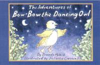 The Adventures of Bow-Bow the Dancing Owl