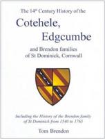 The 14th Century History of the Cotehele, Edgcumbe and Brendon Families of St Dominick Parish, Cornwall
