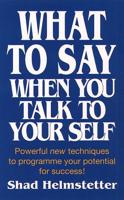 What to Say When You Talk to Your Self