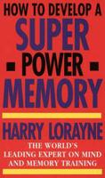 How to Develop a Super Power Memory