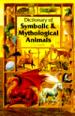 Dictionary of Symbolic and Mythological Animals