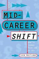 Your Mid-Career Shift