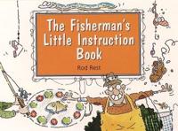 The Fisherman's Little Instruction Book