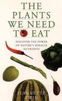The Plants We Need to Eat