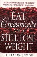 Eat Orgasmically and Still Lose Weight