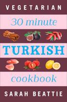 30 Minute Vegetarian Turkish Cookbook