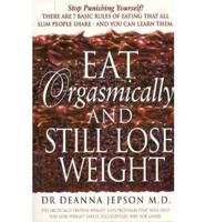 Eat Orgasmically and Still Lose Weight