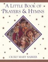 A Little Book of Prayers and Hymns