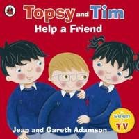 Topsy and Tim Help a Friend