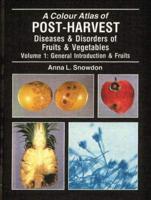 A Colour Atlas of Post Harvest Diseases and Disorders of Fruit and Vegetables. Vol.1 General Introduction and Fruits