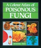 A Colour Atlas of Poisonous Fungi