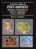 Post-Harvest Diseases and Disorders of Fruits and Vegetables. Vol.2 Vegetables