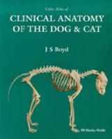 Color Atlas Of Clinical Anatomy Of The Dog And Cat (Softcover)