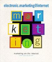 Electronic Marketing and the Internet