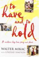 To Have and to Hold : A Modern Day Love Story Cut Short