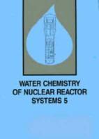 Water Chemistry of Nuclear Reactor Systems 5