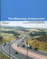 The Motorway Achievement. Vol. 1 British Motorway System : Visualisation, Policy and Administration