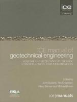 ICE Manual of Geotechnical Engineering. Volume 2 Geotechnical Design, Construction and Verification