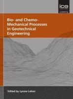 Bio- And Chemo- Mechanical Processes in Geotechnical Engineering