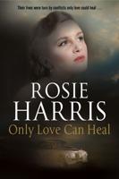 Only Love Can Heal: A post war romance