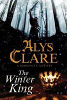 The Winter King - A Hawkenlye 13th Century British Mystery
