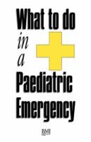 What to Do in a Paediatric Emergency