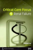 Critical Care Focus. 1 Renal Failure