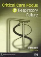 Critical Care Focus. 2 Respiratory Failure