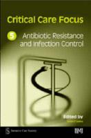 Critical Care Focus. 5 Antibiotic Resistance and Infection Control