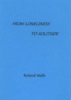 From Loneliness to Solitude