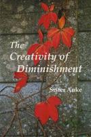 The Creativity of Diminishment