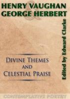 Henry Vaughan & George Herbert: Divine Themes & Celestial Praise