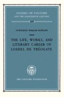 The Life, Works, and Literary Career of Loaisel De Tréogate