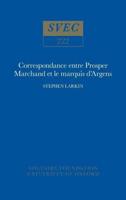 Correspondance Entre Prosper Marchand Et Le Marquis d'Argens