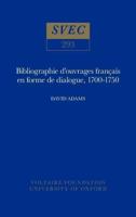 Bibliographie d'Ouvrages Francais En Forme De Dialogue 1700-1750