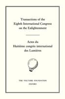 Transactions of the Eighth International Congress on the Enlightenment/Actes Du Huitième Congrès International Des Lumières