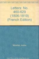 Lettres: No. 460-629 (1806-1819)
