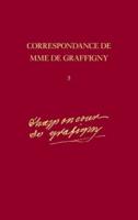 Correspondance De Madame De Graffigny. Tome 5 3 Janvier 1744 - 21 Octobre 1744 : Lettres 636-760