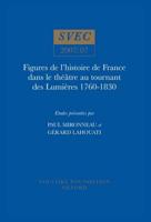 Figures De L'histoire De France Dans Le Théâtre Au Tournant Des Lumières, 1760-1830