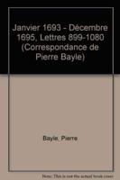 Correspondance De Pierre Bayle. Vol. 9 Janvier 1693-Décembre 1695, Lettres 899-1080