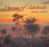 Visions of Adelaide 1836-1886