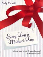 Every Day is Mother's Day