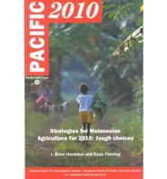Pacific 2010: Strategies for Melanesian Agriculture for 2010: Tough Choices