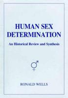 Human Sex Determination: An Historical Review and Synthesis