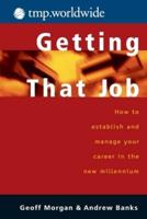 Getting That Job: How to Establish and Manage Your Career