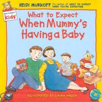 What to Expect When Mummy's Having a Baby
