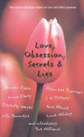 Love, Obsession, Secrets & Lies