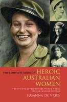 The Complete Book of Heroic Australian Women