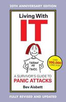 Living With It: A Survivor's Guide to Panic Attacks Revised Edition